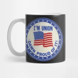 I'm Union - Damn Proud Mug